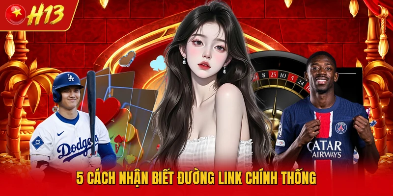 5 cách nhận biết đường link chính thống