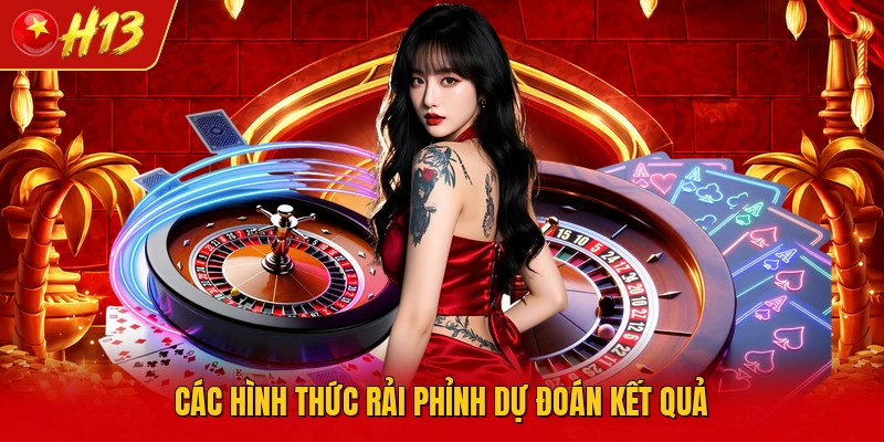 Các hình thức rải phỉnh dự đoán kết quả