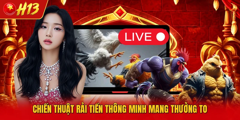 Chiến thuật rải tiền thông minh mang thưởng to