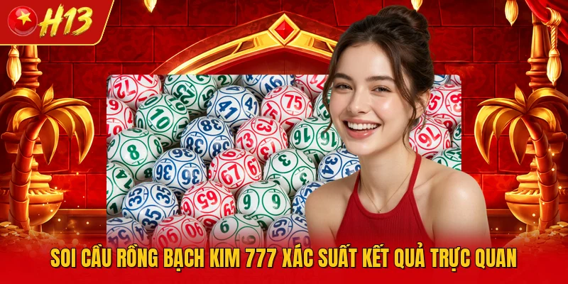 Soi cầu rồng bạch kim 777 xác suất kết quả trực quan